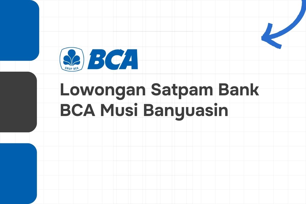 Lowongan Satpam Bank BCA Musi Banyuasin