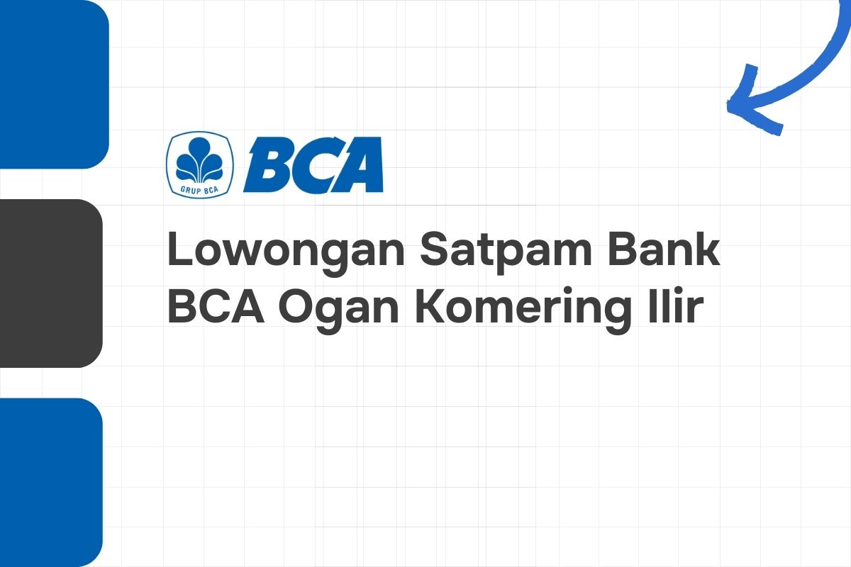 Lowongan Satpam Bank BCA Ogan Komering Ilir