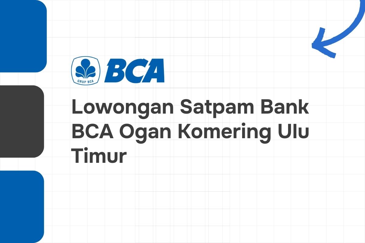 Lowongan Satpam Bank BCA Ogan Komering Ulu Timur