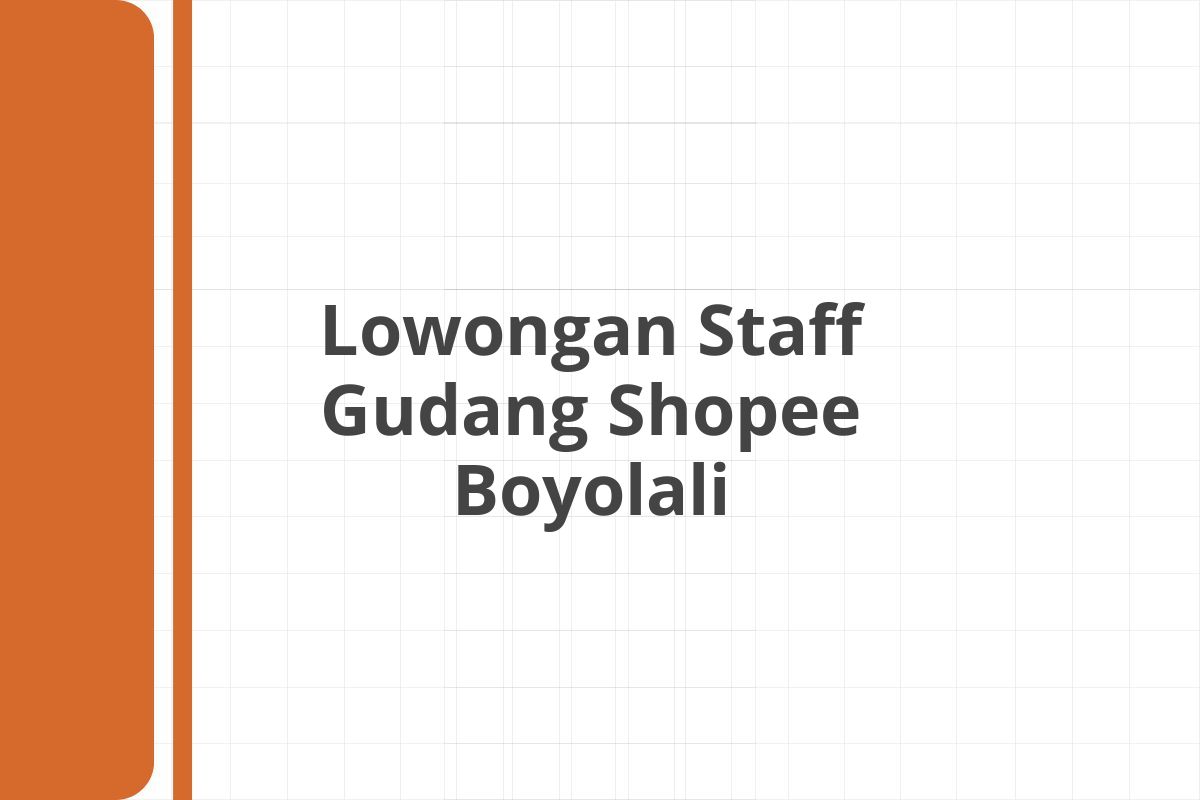 Lowongan Staff Gudang Shopee Boyolali