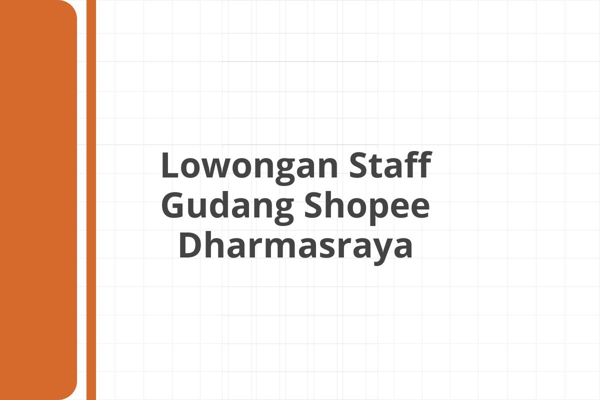 Lowongan Staff Gudang Shopee Dharmasraya