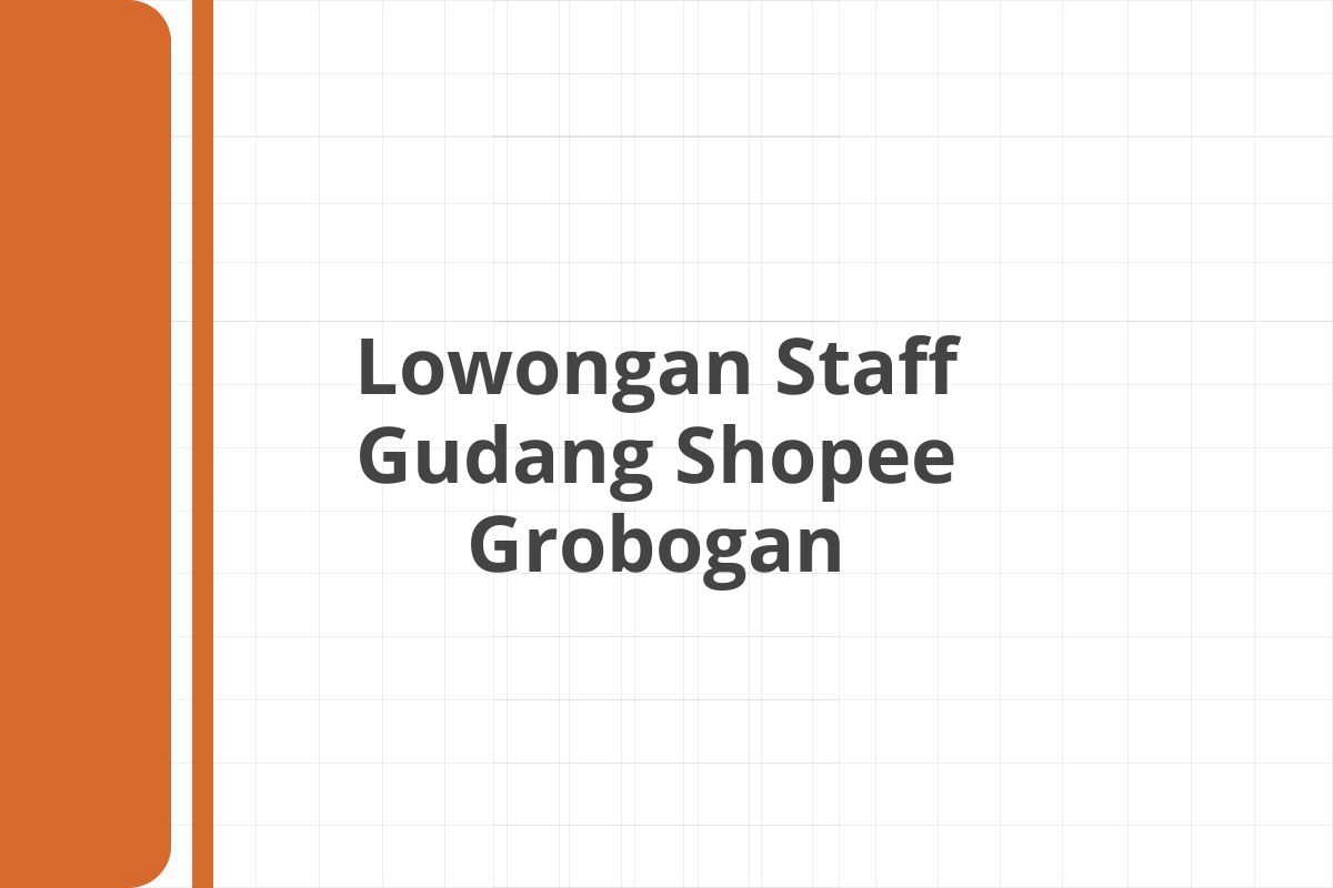 Lowongan Staff Gudang Shopee Grobogan