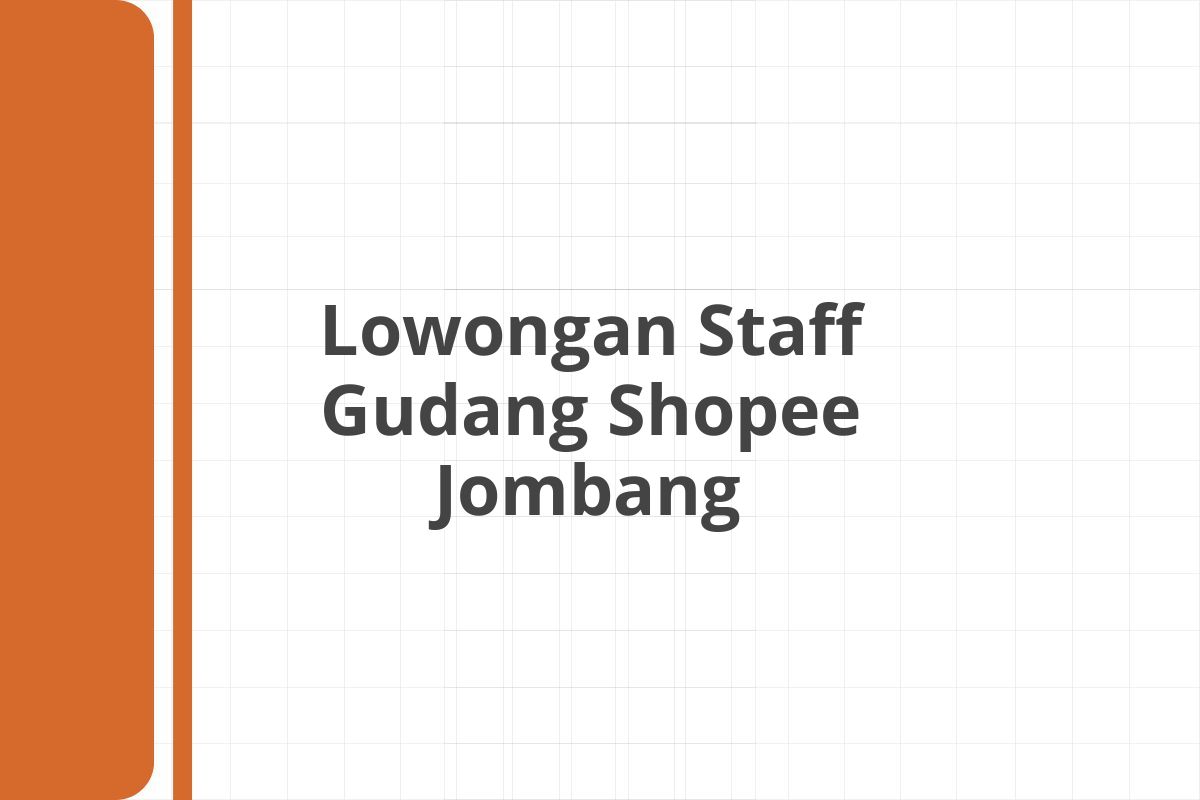 Lowongan Staff Gudang Shopee Jombang