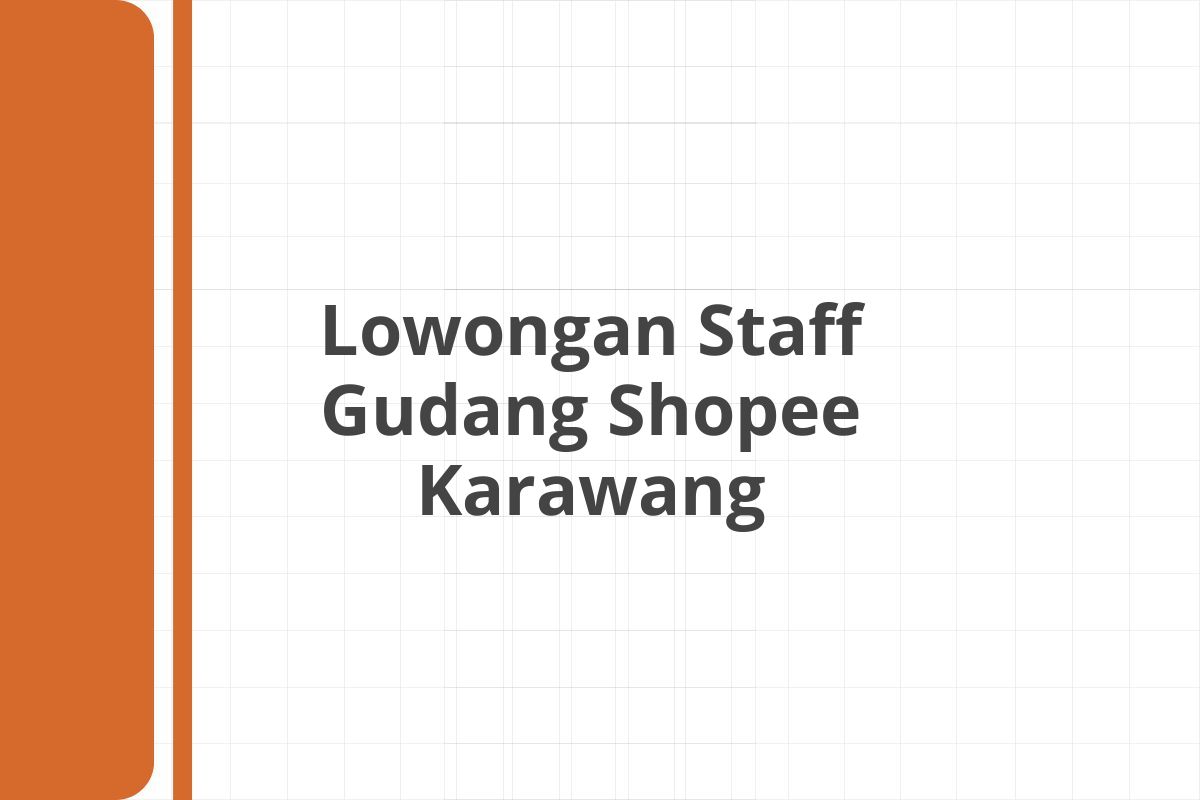 Lowongan Staff Gudang Shopee Karawang