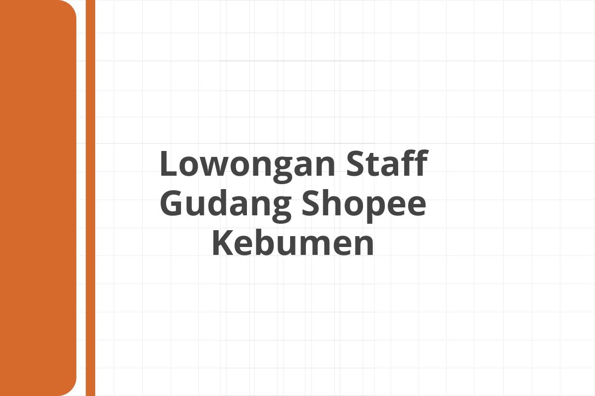 Lowongan Staff Gudang Shopee Kebumen