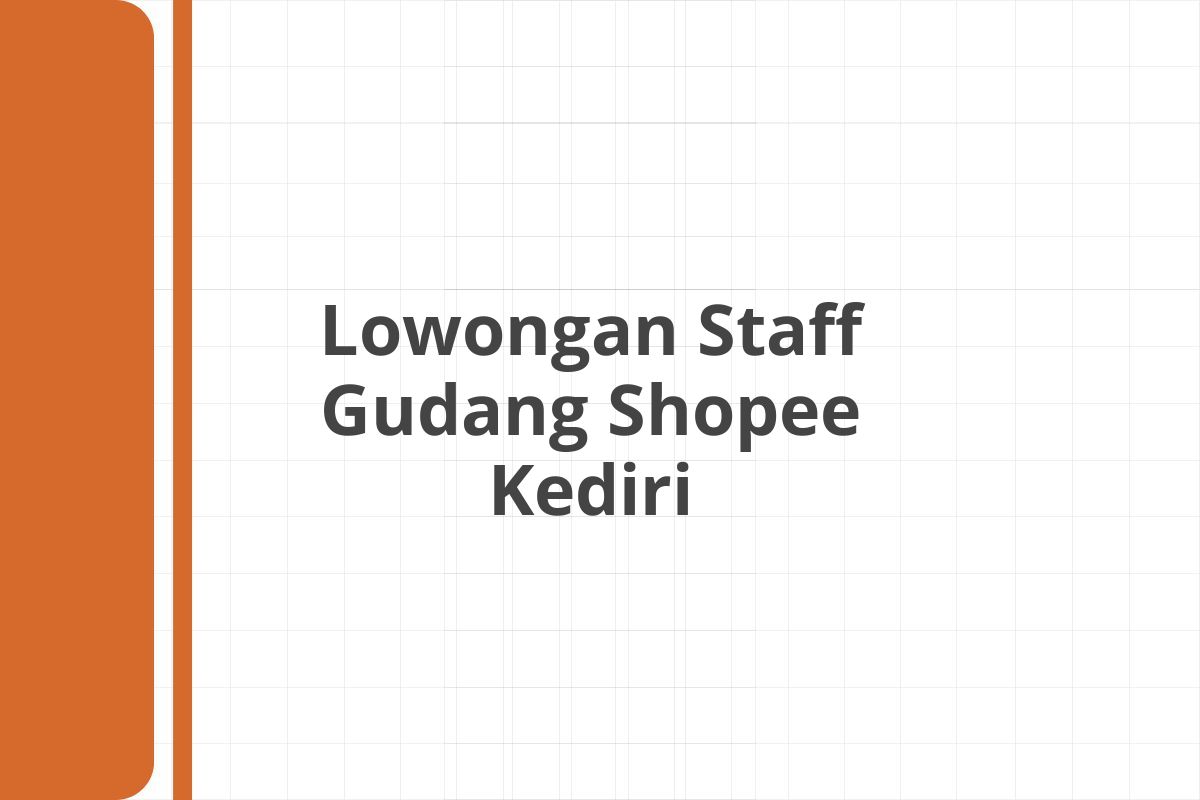 Lowongan Staff Gudang Shopee Kediri