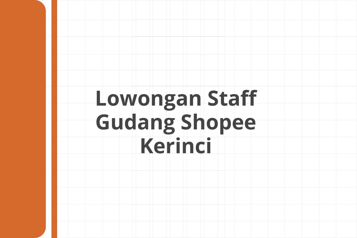 Lowongan Staff Gudang Shopee Kerinci