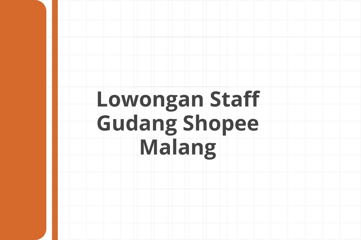 Lowongan Staff Gudang Shopee Malang