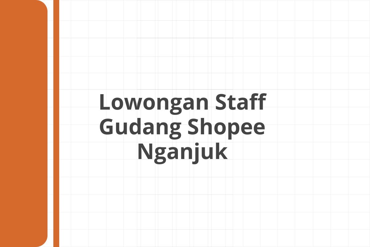 Lowongan Staff Gudang Shopee Nganjuk