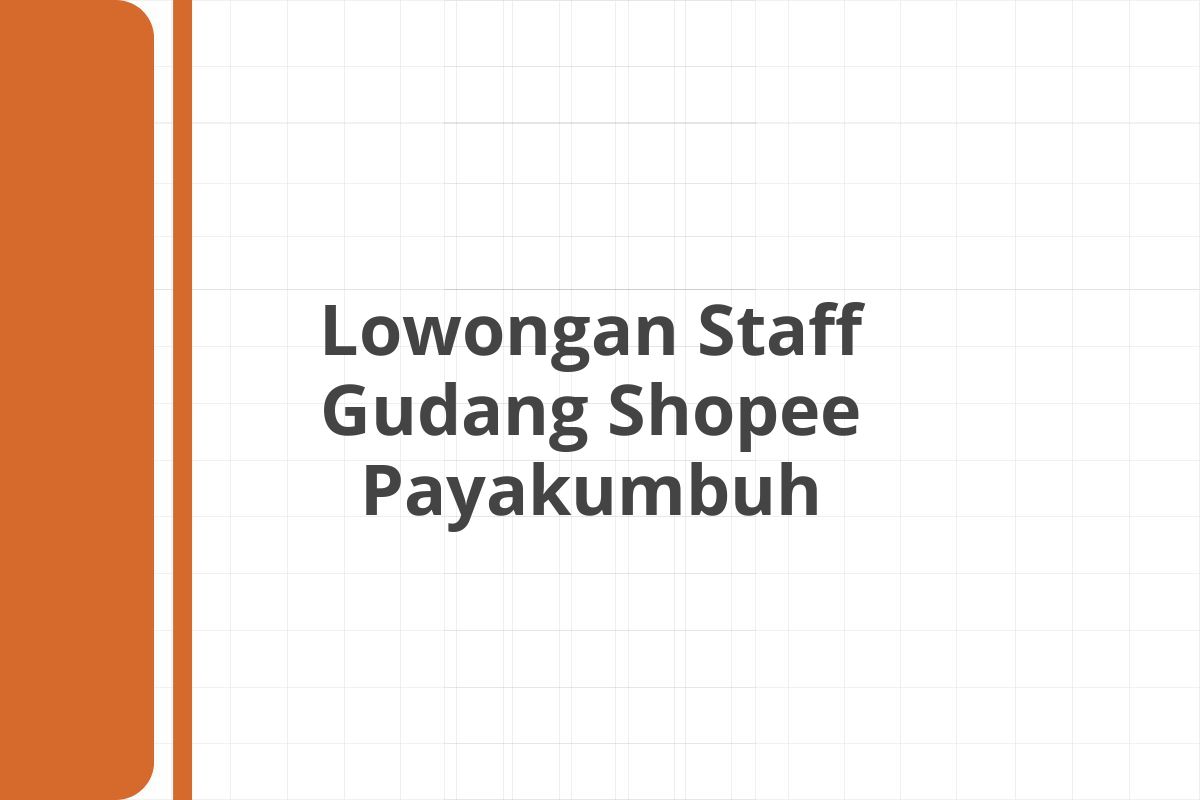 Lowongan Staff Gudang Shopee Payakumbuh