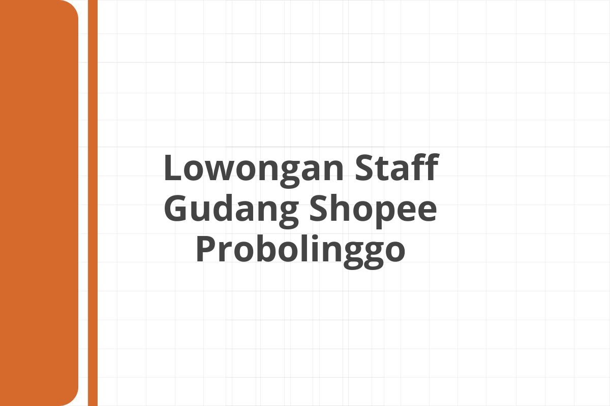 Lowongan Staff Gudang Shopee Probolinggo