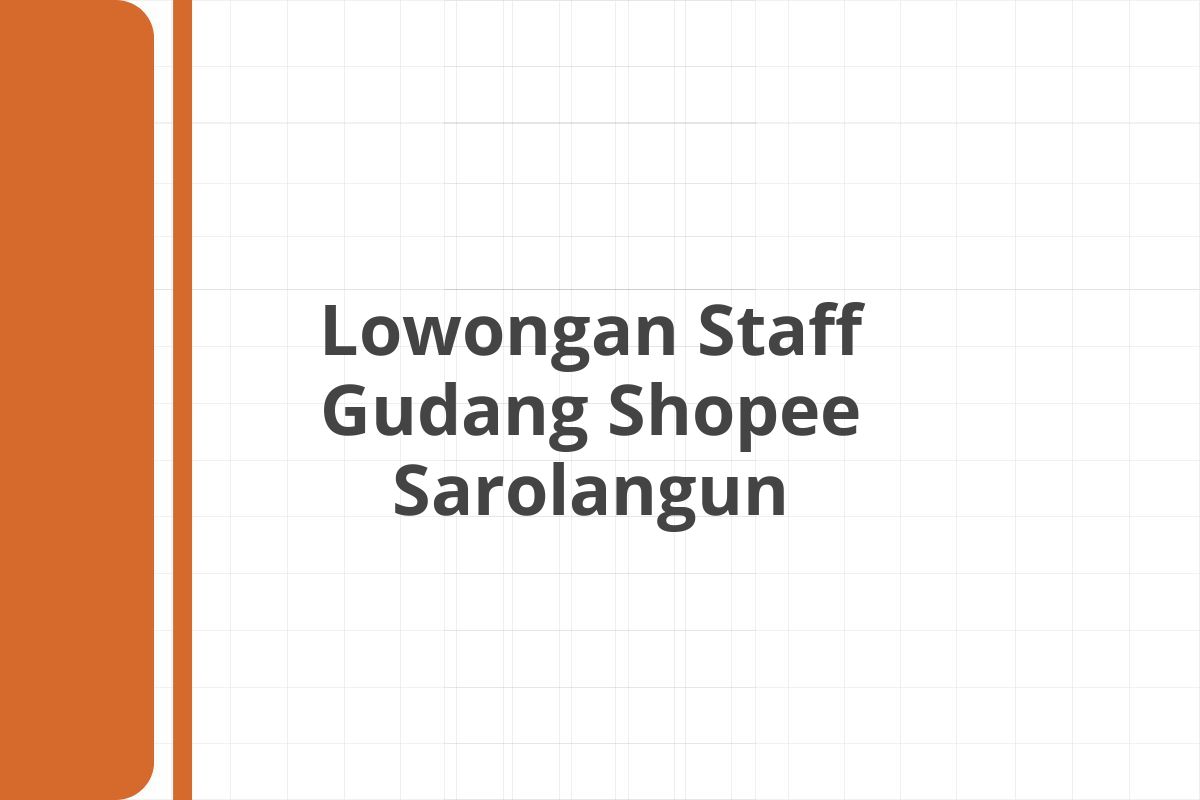 Lowongan Staff Gudang Shopee Sarolangun