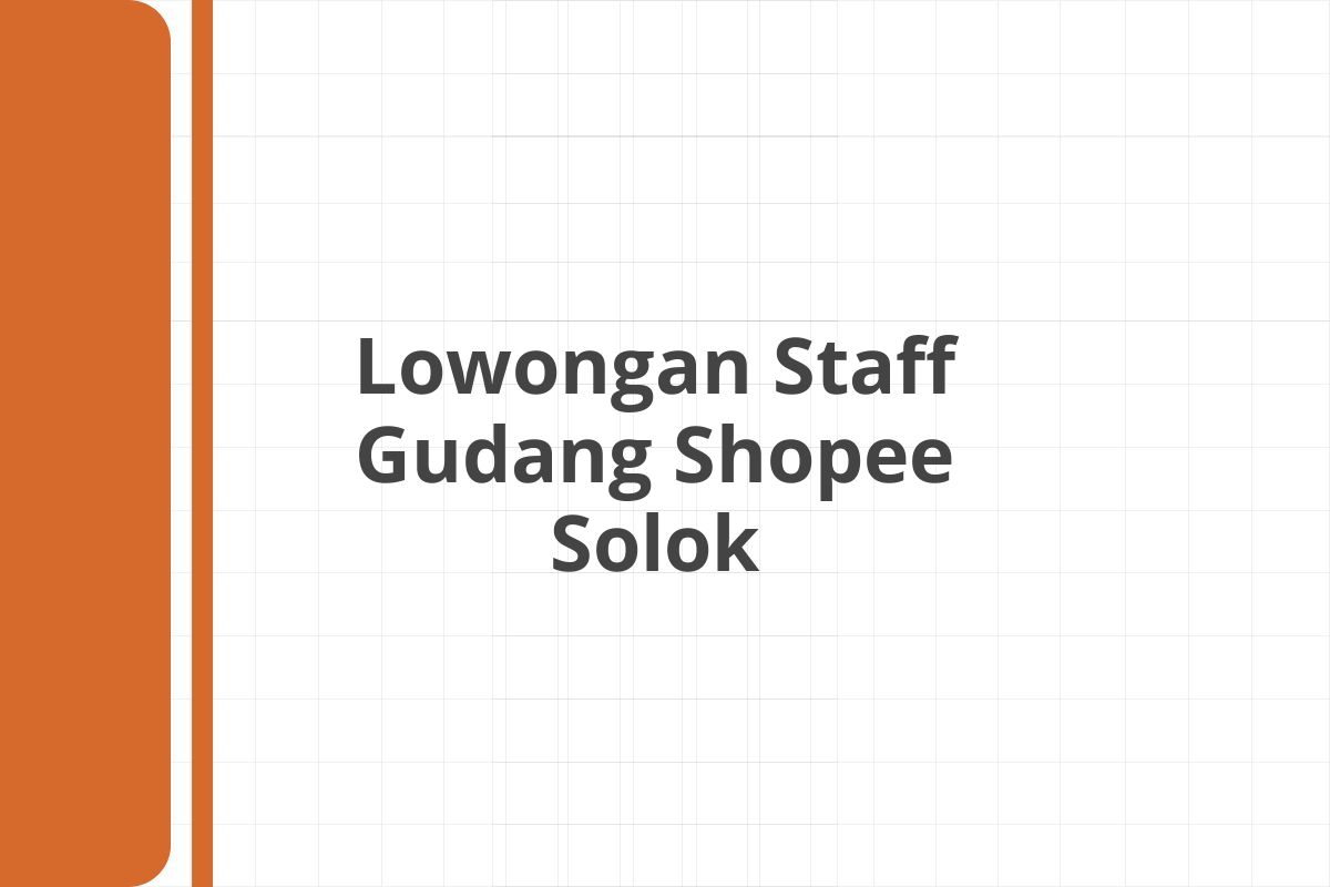 Lowongan Staff Gudang Shopee Solok