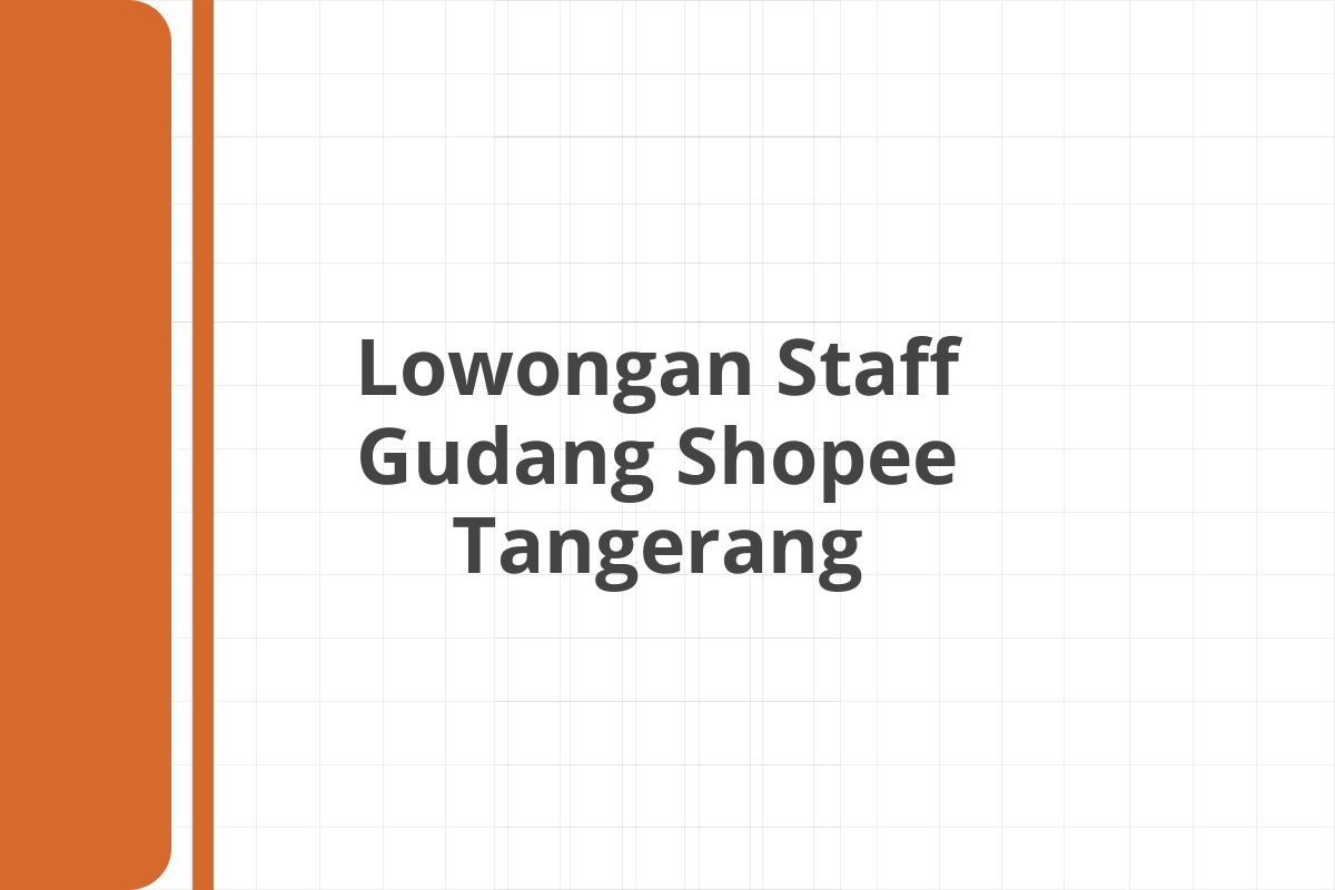 Lowongan Staff Gudang Shopee Tangerang