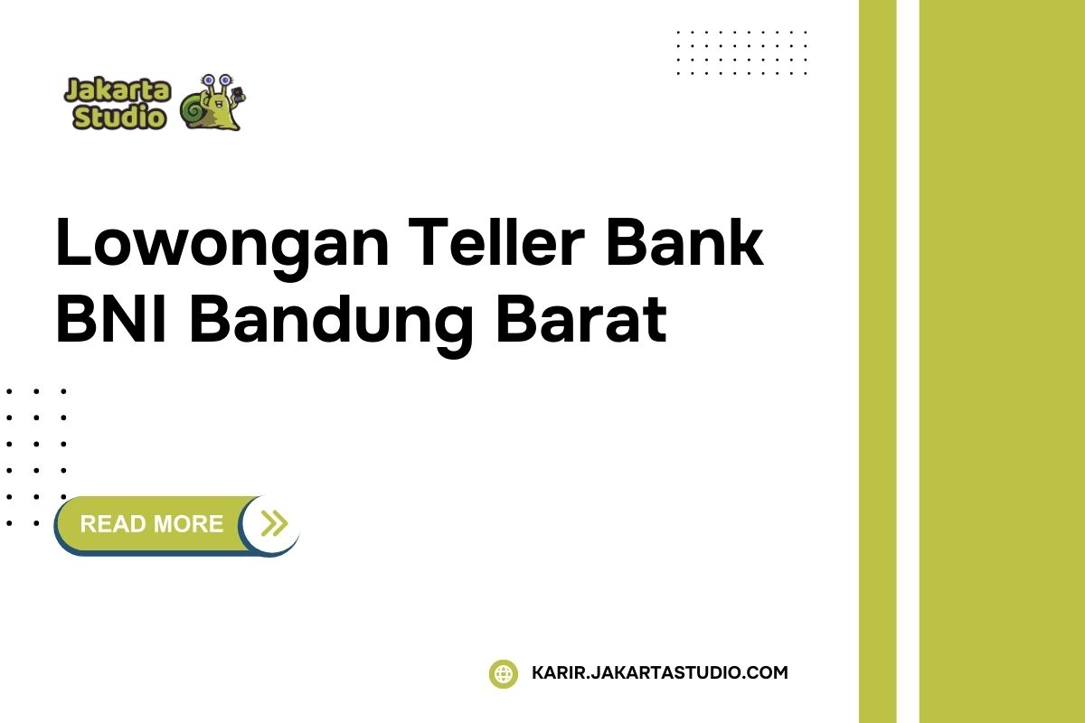 Lowongan Teller Bank BNI Bandung Barat