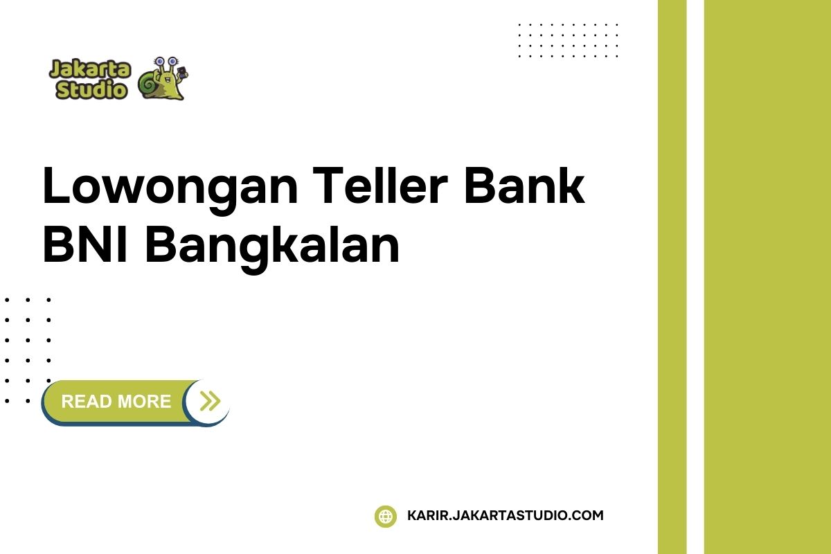 Lowongan Teller Bank BNI Bangkalan