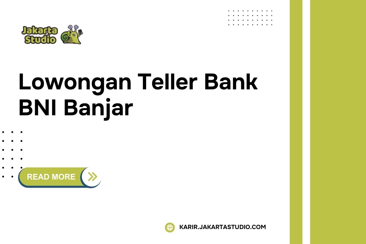 Lowongan Teller Bank BNI Banjar