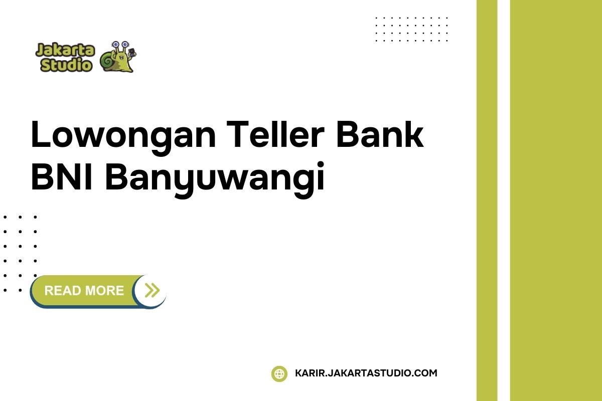 Lowongan Teller Bank BNI Banyuwangi