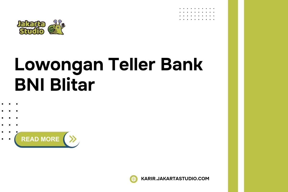 Lowongan Teller Bank BNI Blitar