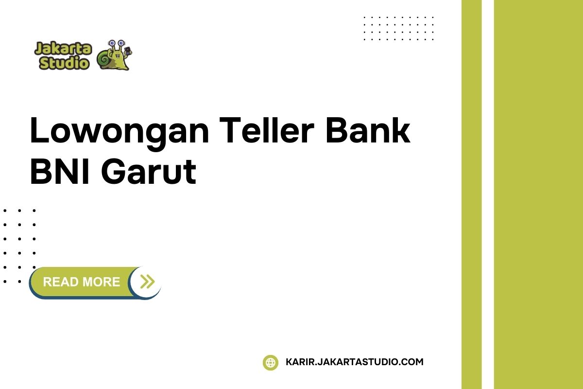 Lowongan Teller Bank BNI Garut