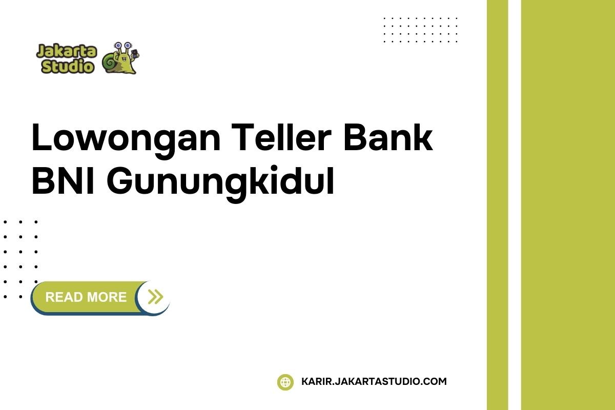 Lowongan Teller Bank BNI Gunungkidul