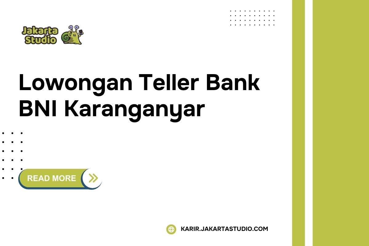 Lowongan Teller Bank BNI Karanganyar