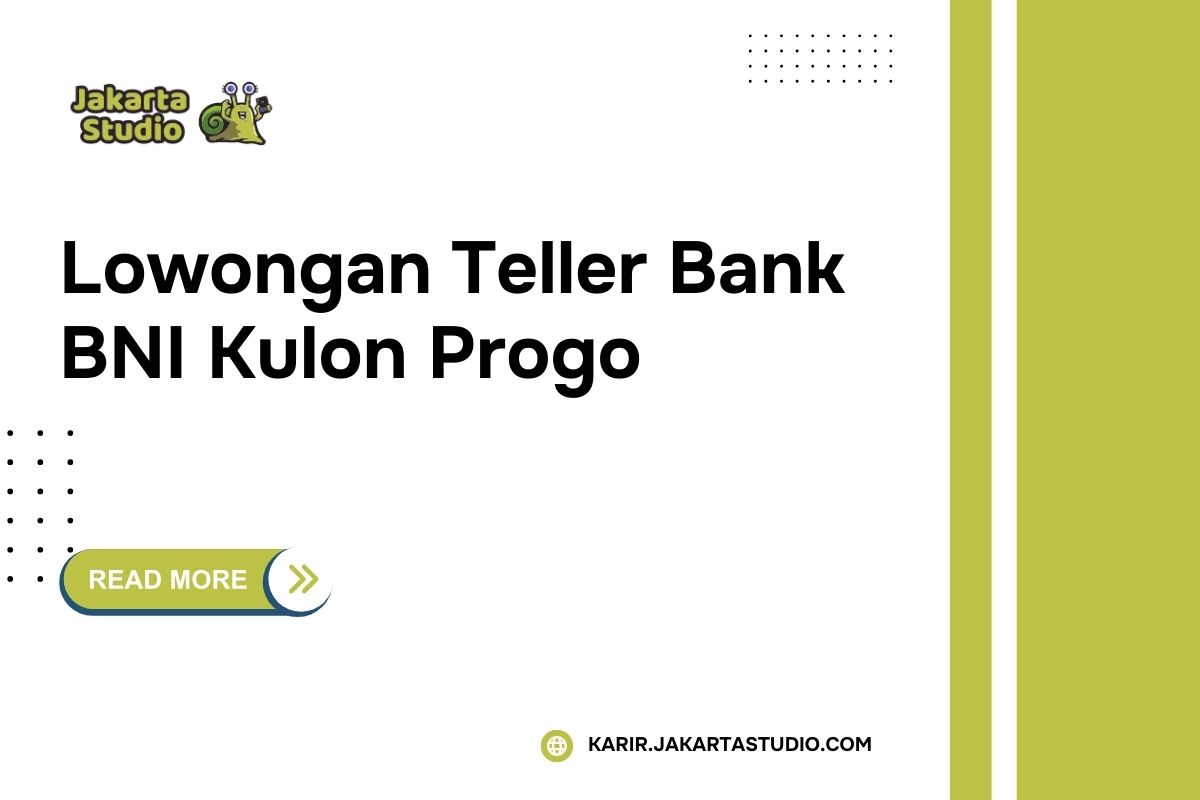 Lowongan Teller Bank BNI Kulon Progo