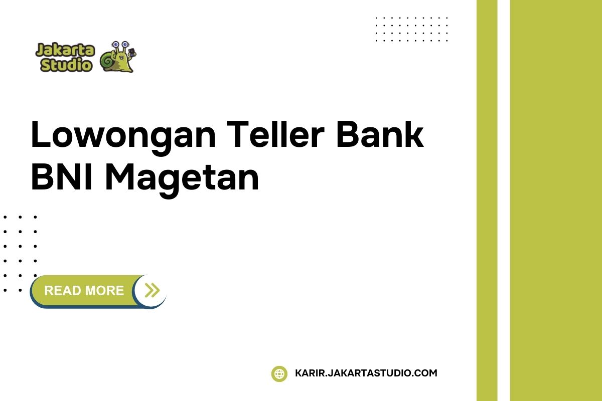 Lowongan Teller Bank BNI Magetan