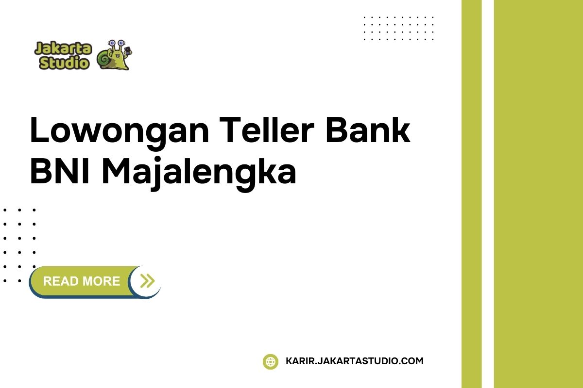 Lowongan Teller Bank BNI Majalengka