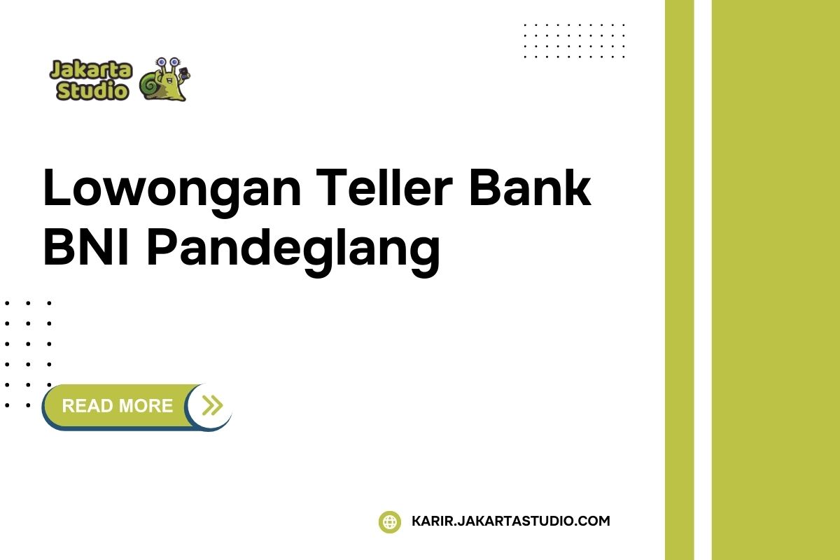 Lowongan Teller Bank BNI Pandeglang