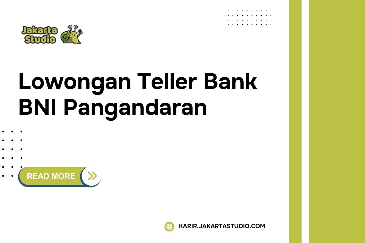 Lowongan Teller Bank BNI Pangandaran