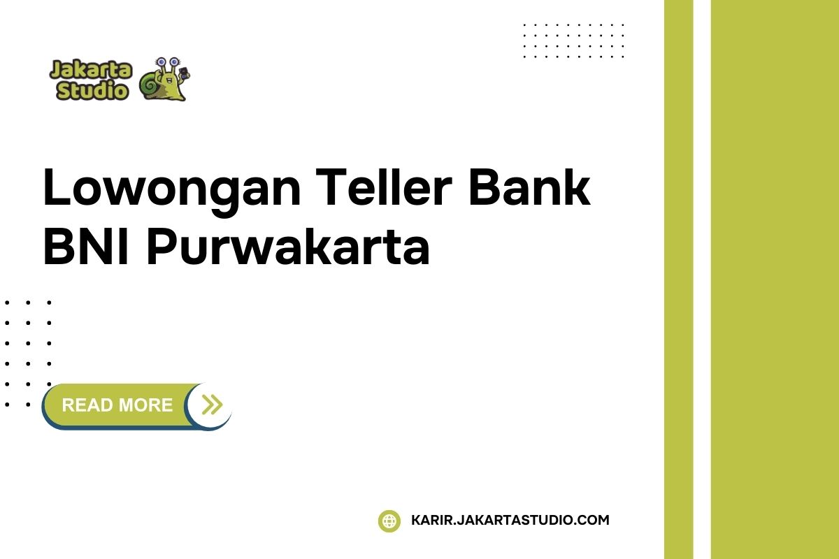 Lowongan Teller Bank BNI Purwakarta