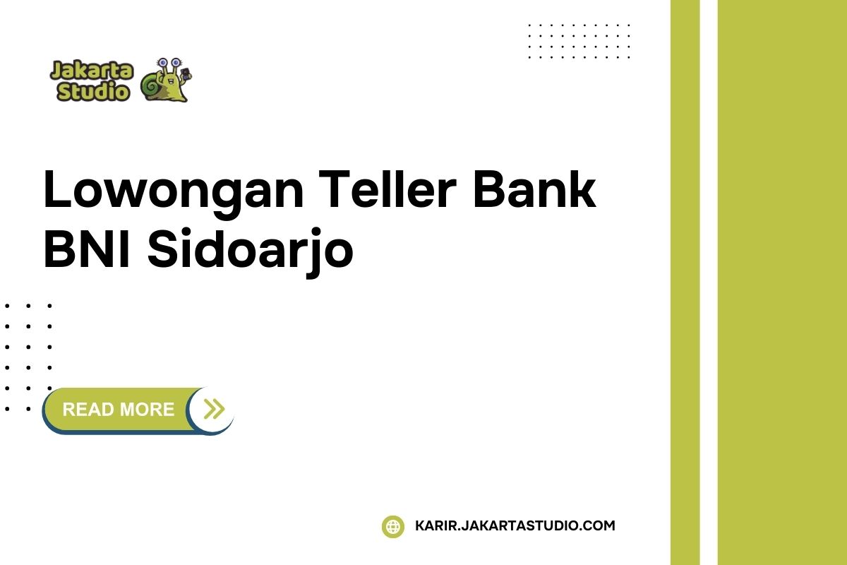 Lowongan Teller Bank BNI Sidoarjo