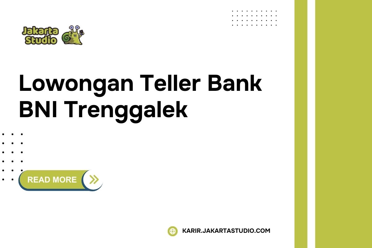 Lowongan Teller Bank BNI Trenggalek