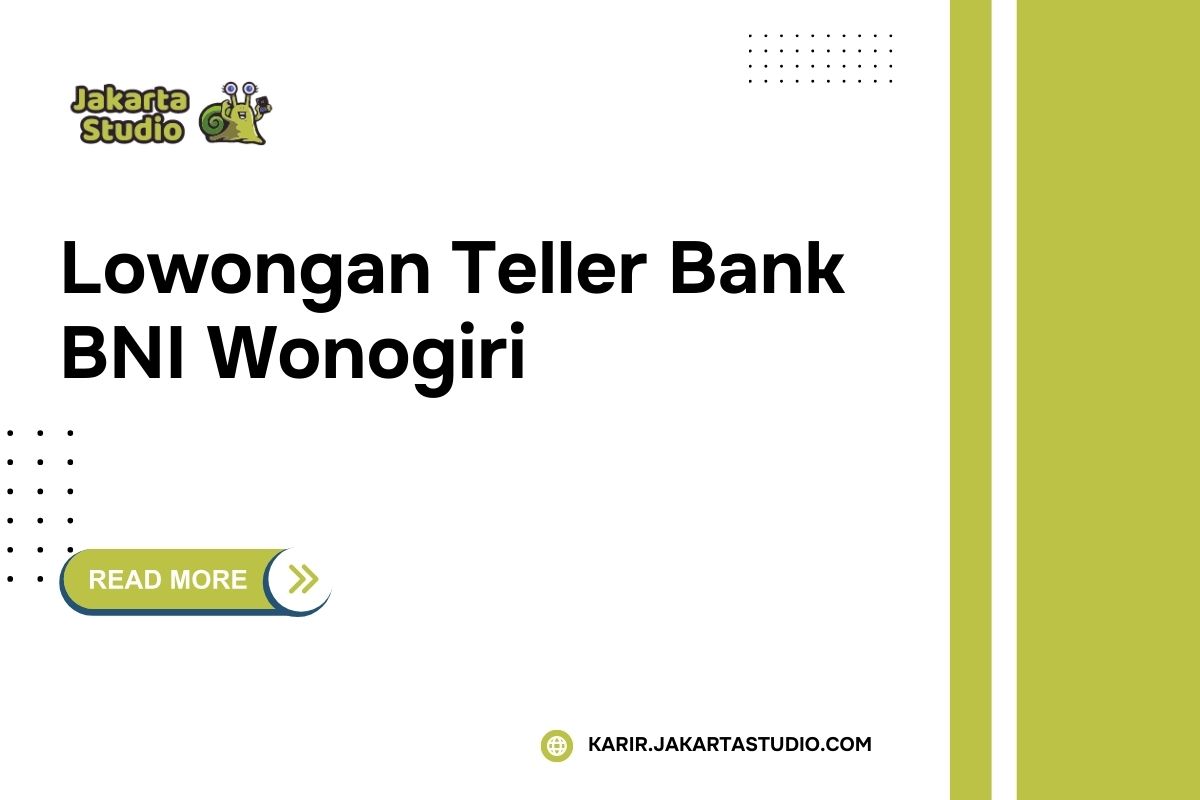 Lowongan Teller Bank BNI Wonogiri