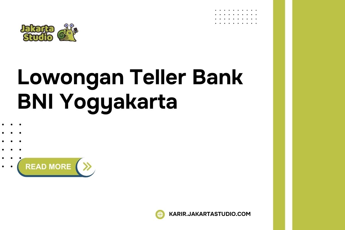 Lowongan Teller Bank BNI Yogyakarta