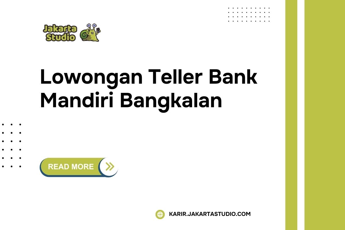 Lowongan Teller Bank Mandiri Bangkalan