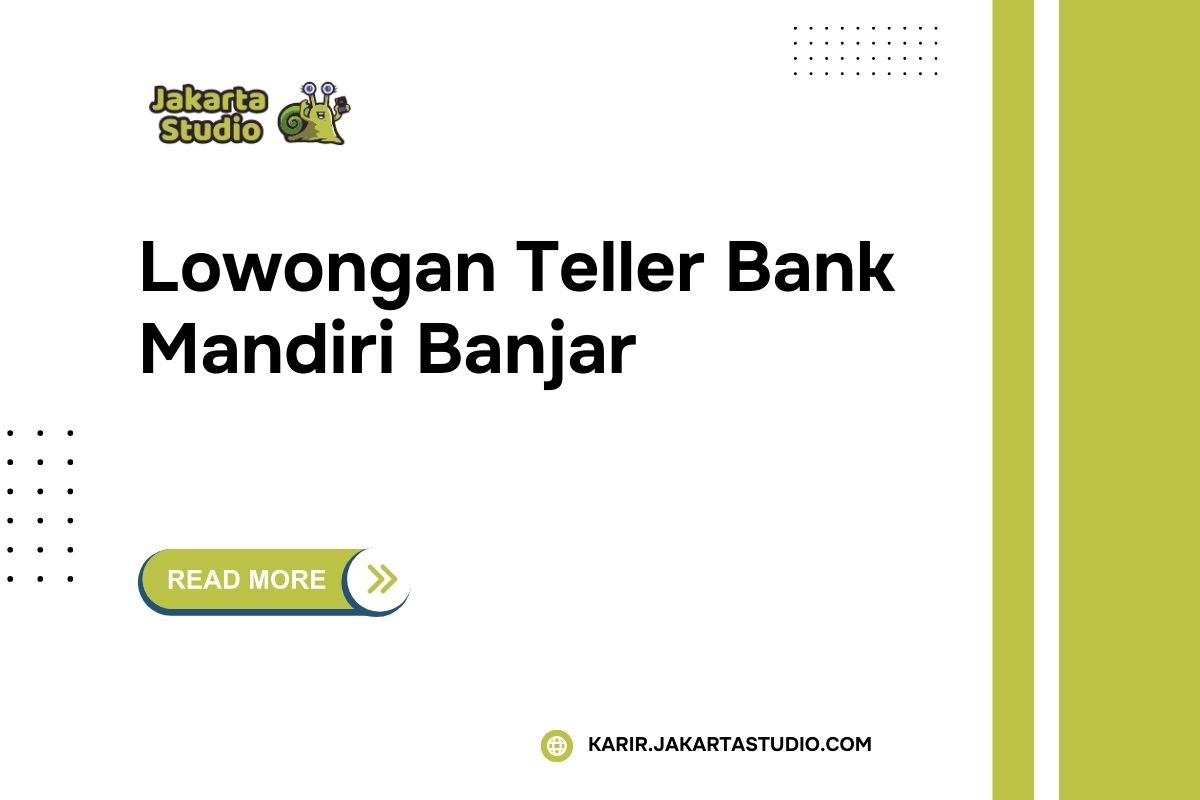 Lowongan Teller Bank Mandiri Banjar