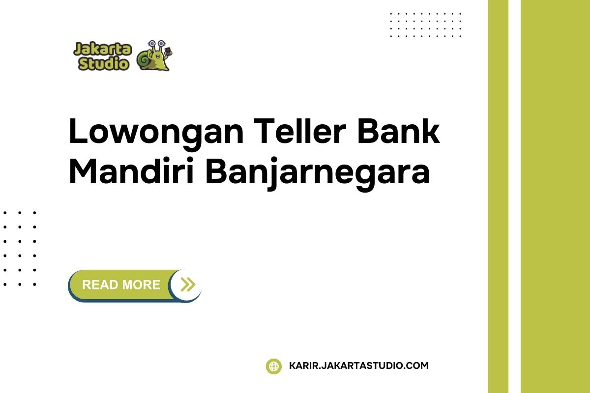 Lowongan Teller Bank Mandiri Banjarnegara