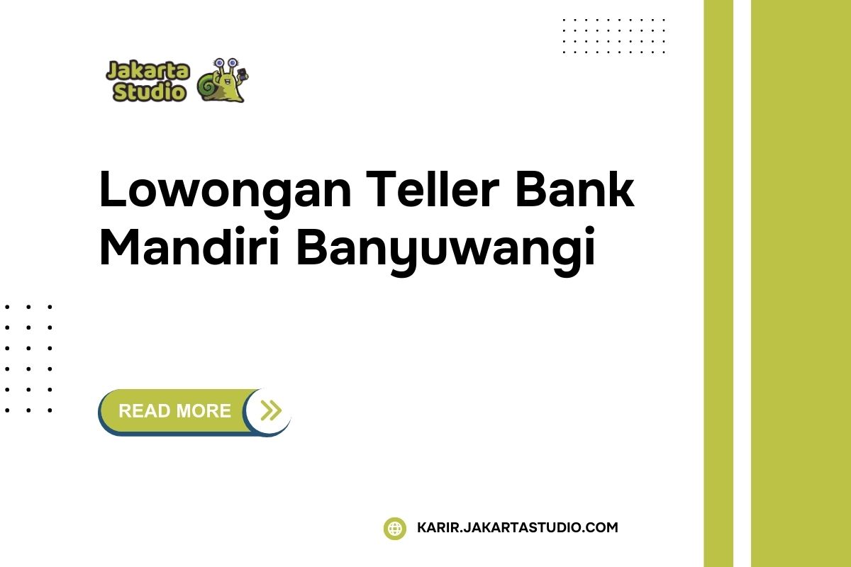 Lowongan Teller Bank Mandiri Banyuwangi