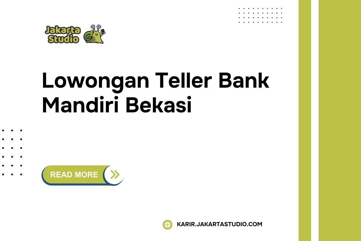 Lowongan Teller Bank Mandiri Bekasi