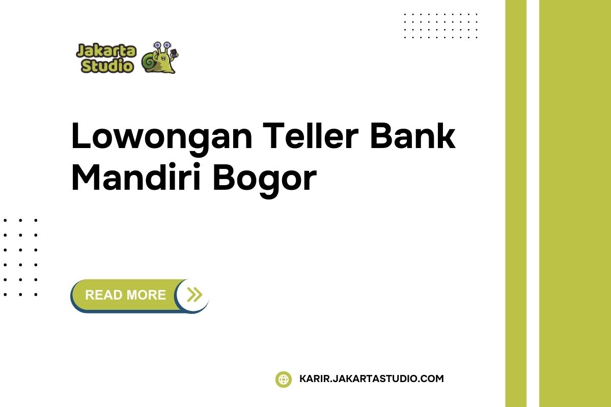 Lowongan Teller Bank Mandiri Bogor