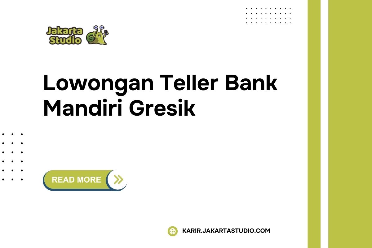 Lowongan Teller Bank Mandiri Gresik