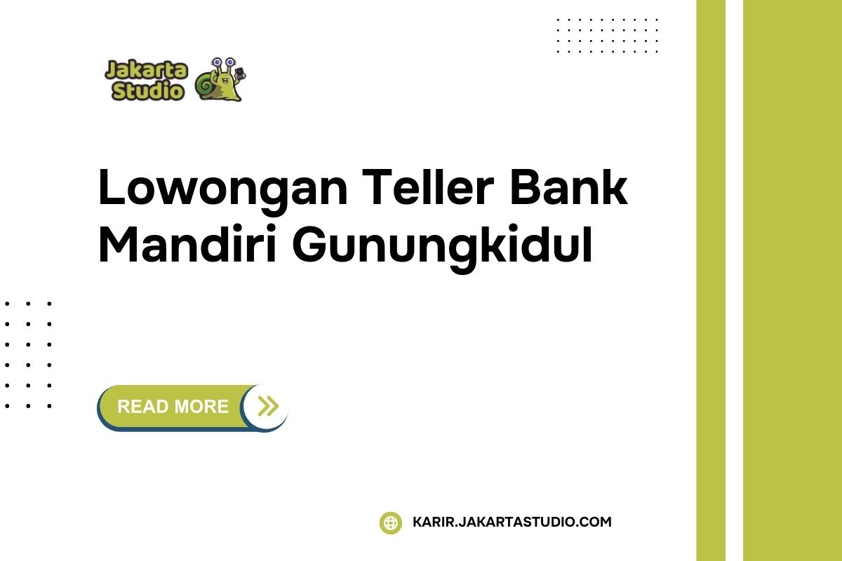 Lowongan Teller Bank Mandiri Gunungkidul