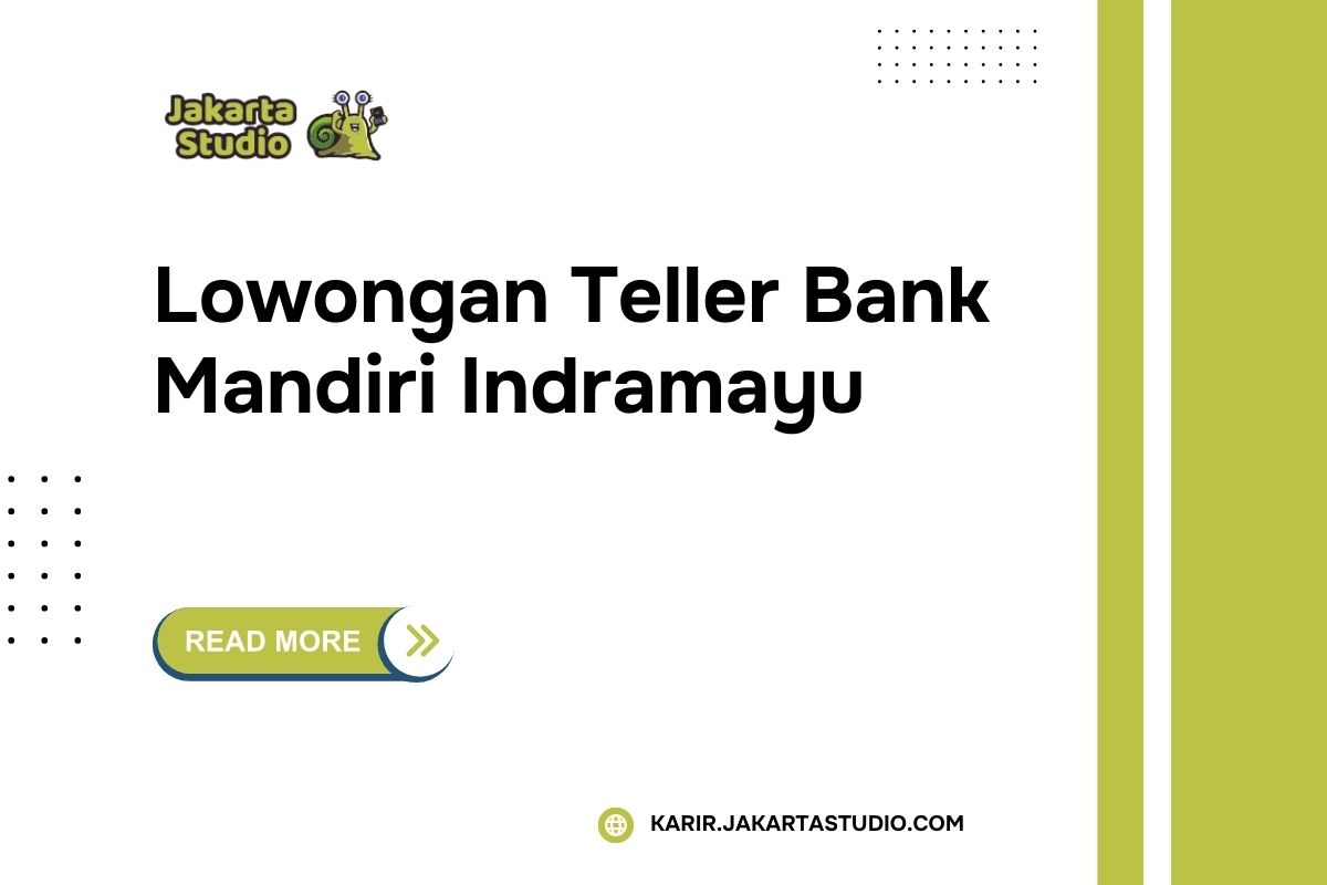 Lowongan Teller Bank Mandiri Indramayu