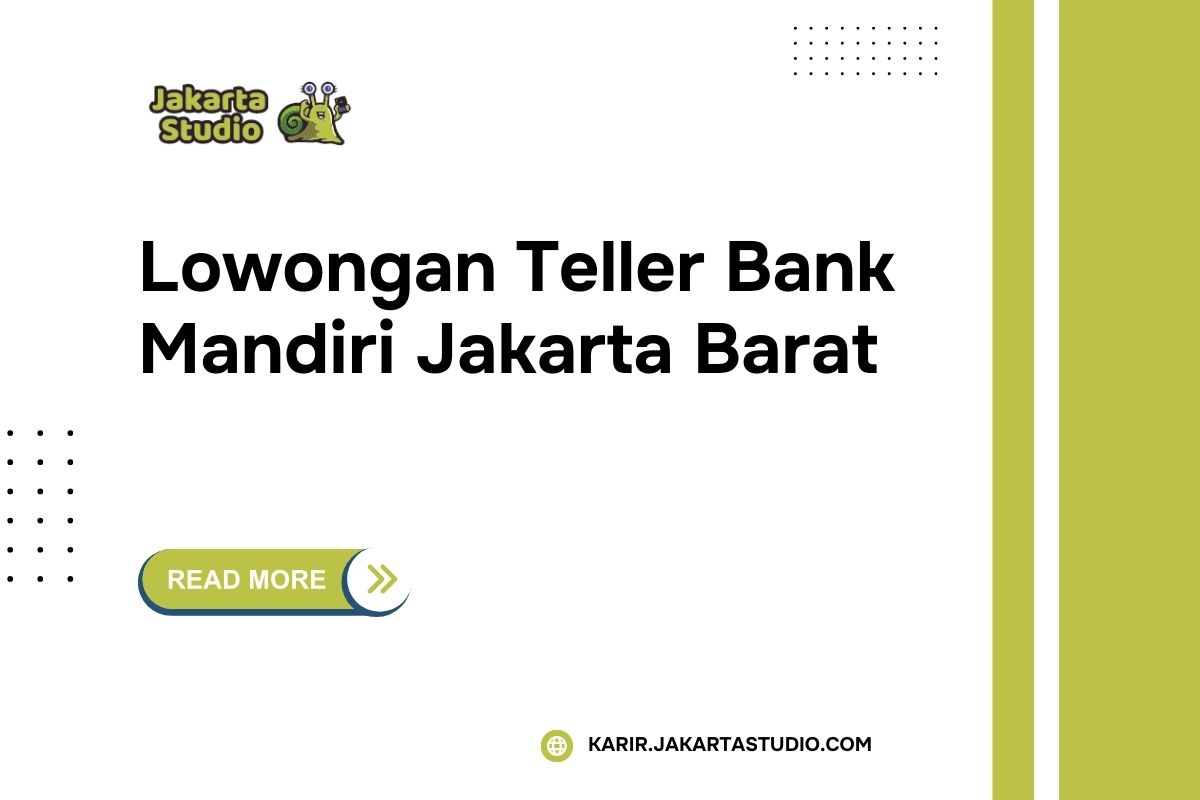 Lowongan Teller Bank Mandiri Jakarta Barat