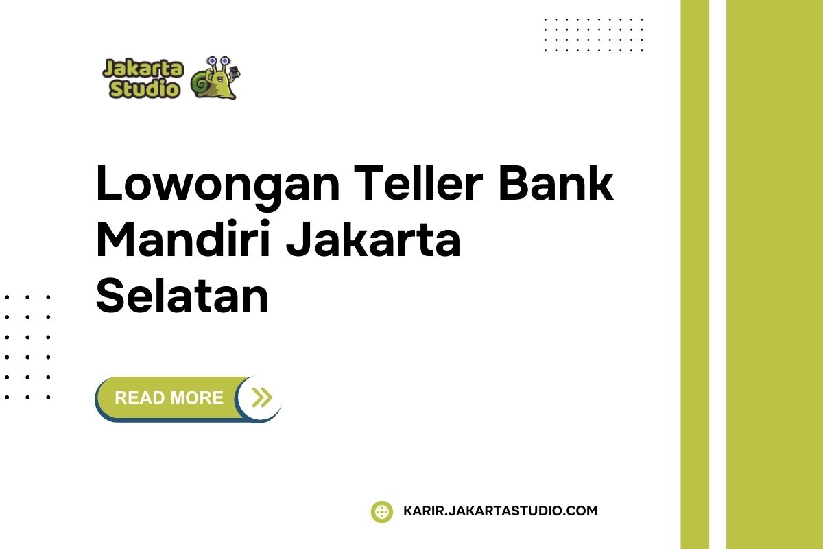 Lowongan Teller Bank Mandiri Jakarta Selatan