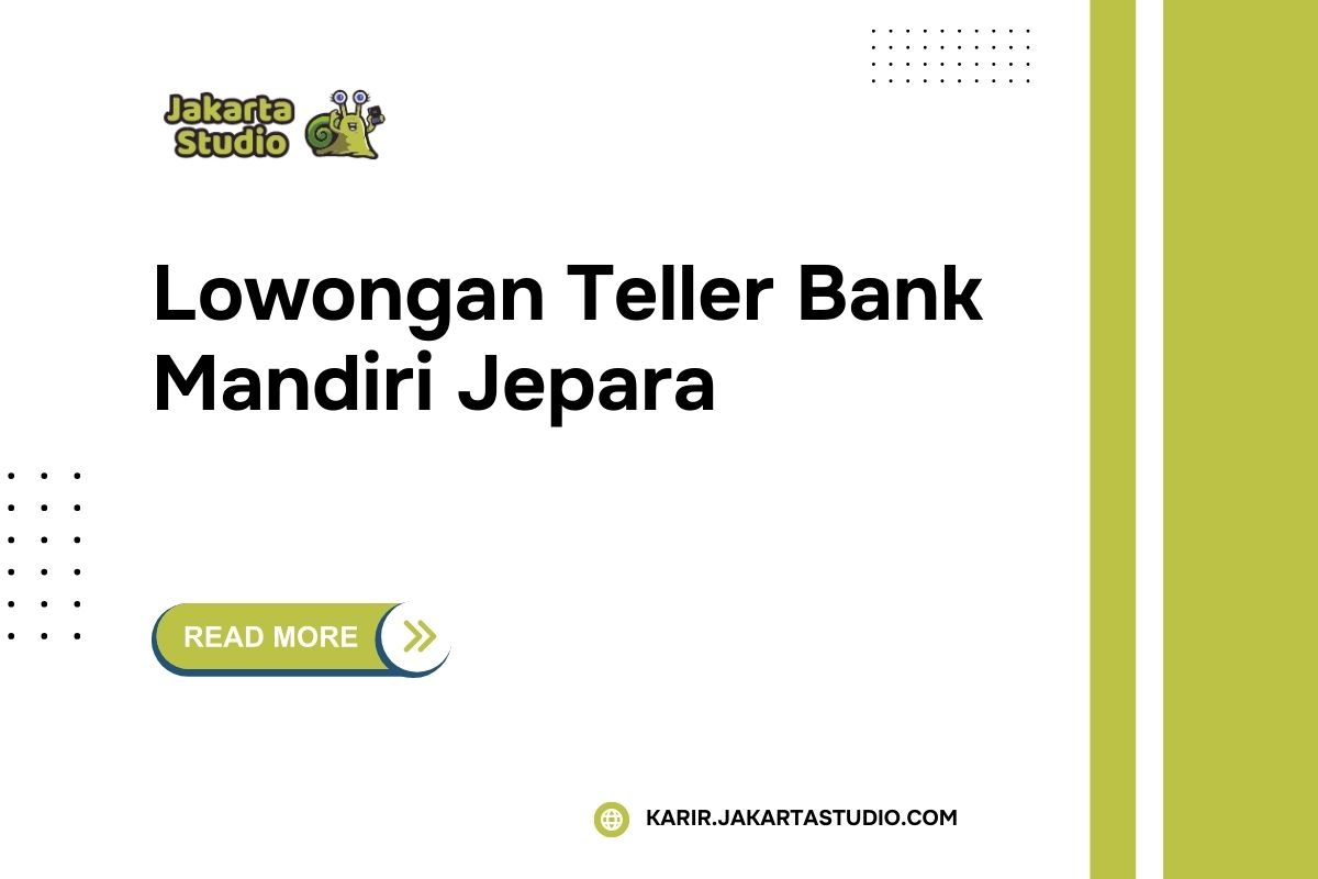 Lowongan Teller Bank Mandiri Jepara