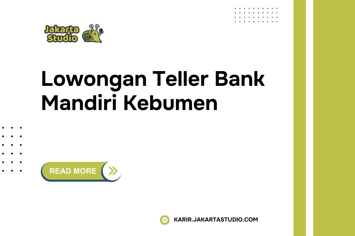 Lowongan Teller Bank Mandiri Kebumen