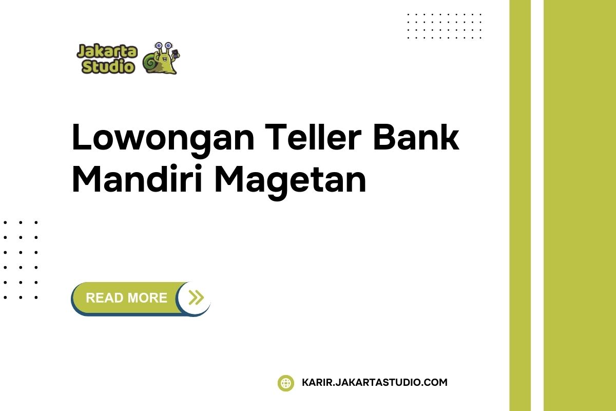 Lowongan Teller Bank Mandiri Magetan